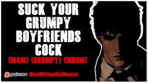 Fellate Your Grumpy Boyfriends Trouser snake [M4M] [Grumpy] [Mdom]