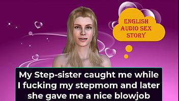 My Stepsister caught me while I am fucking my stepmom and later, she gave me a nice blowjob - English Audio Sex Story