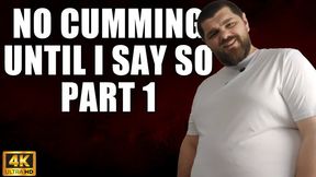 KingMarti: No Cumming Until I Say So Part 1 - 4k UHD 2160p