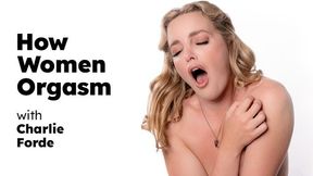 How Women Orgasm With The Gorgeous Charlie Forde! Solo Female Masturbation! Full Scene