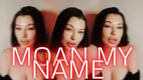 Moan My Name