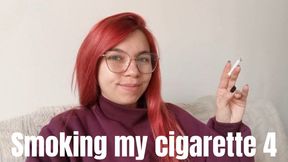 Smoking my cigarette 4