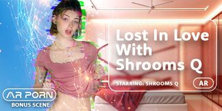 Lost In Love With Shrooms Q