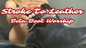 Stroke to leather - Beta boot worship