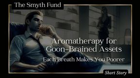 Aromatherapy for Goon-Brained Assets: Each Breath Makes You Poorer { FinDom Short Story }