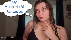 My Make Me Bi Fantasies
