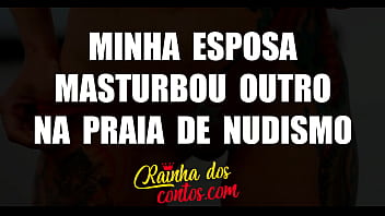 Minha esposa masturbou outro na praia de nudismo - Conto Er&oacute_tico