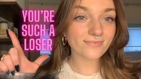 You’re Such a Loser - Verbal Humiliation Degradation Goddess Worship