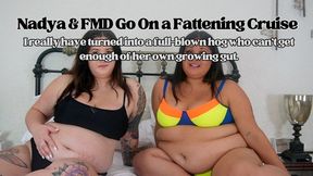 Nadya and FMD Go On a Fattening Cruise