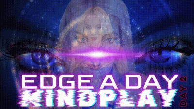 EDGE A DAY, MINDPLAY EXTREME 7 DAY EDGING DAY 2