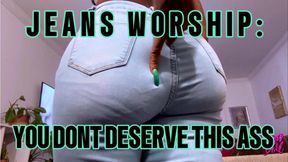 Jeans Worship: You dont deserve this Ass
