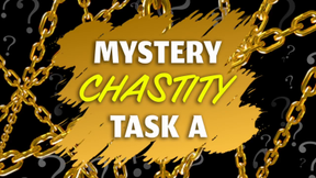 2025 Mystery Chastity Task A