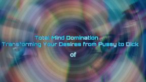 The NLP toolbox: Total Mind Domination - Transforming Your Desires from Pussy to Dick