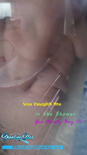 You Caught Me in the Shower You Nawty Boy