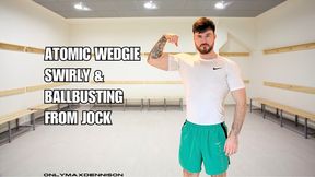 ATOMIC WEDGIE SWIRLY & BALLBUSTING FROM JOCK