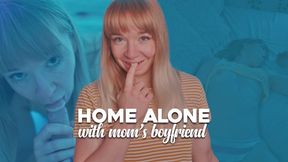 home alone with step-mom's new boyfriend