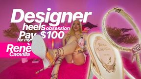 Designer Heels Obsession – Pay $100 for My Rene Caovilla