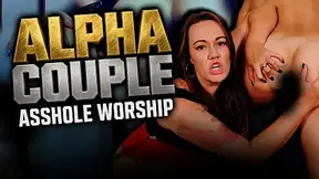 Alpha Couple Asshole Worship