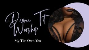 Divine Tit Worship: My Tits Own You