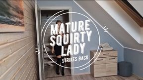 Mature squirty lady strikes back: medium resolution