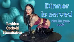 Dinner is served, not for you CUCK! •Lesbian Cuckolding Humiliation•