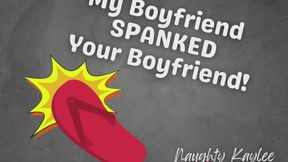 My Boyfriend SPANKED Your Boyfriend! - A Naughty Kaylee Audio