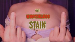 You Worthless Stain