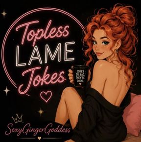 Topless Lame Jokes