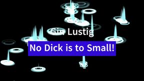 No Dick is to Small