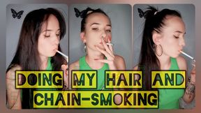 Doing my hair and chain-smoking