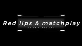 Red glossy lips and matchplay