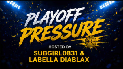 Playoff Pressure Gangbang ft. Subgirl0831