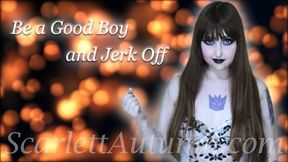 Be a Good Boy and jerk off - MP4 HD 1080p