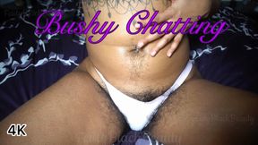 Bushy Chatting: Hairy Ebony Pussy Talking All Natural 4K