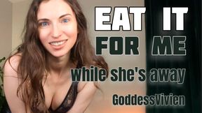 Eat it for Me While She is Away CEI Homewrecker with Goddess Vivien