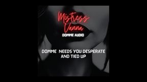 Domme Needs You Desperate And Tied Up
