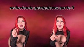 Seduciendo perdedores parte II