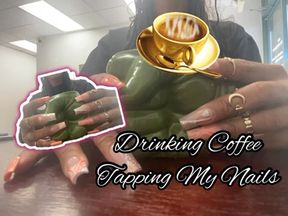 Sipping Coffee and Tapping My Nails