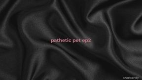 Pathetic Pet Ep2 - Fetch My Attention