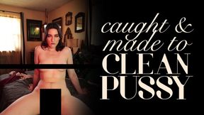 Caught & Made to Clean Pussy