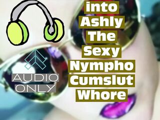 Transforming Into Ashly the Hot Nympho Cumslut Wench