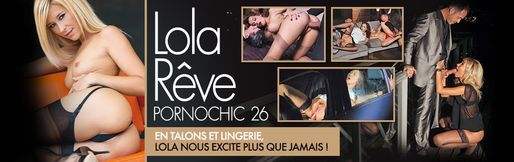 Pornochic 26 - Lola Rêve