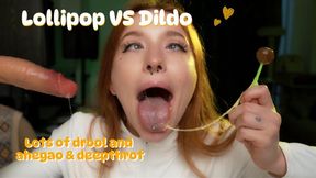 Lollipop VS dildo & messy and slobbery