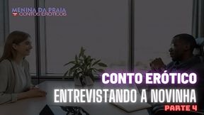 Entrevistando a Novinha Casada - Parte Final [Conto Er&oacute_tico]