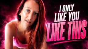 I Only Like You Like This