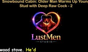 English Audio Gay Sex Story - Snowbound Cabin: Older Man Warms up Young Stud with Deep Raw Cock - Part 2