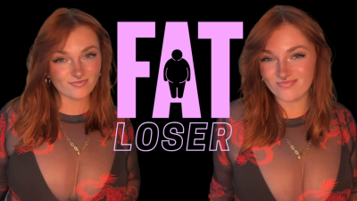 Fat Loser- Verbal Humiliation Degradation Ugly Weight Homewreck Mind Fuck Goddess Worship Beta Loser
