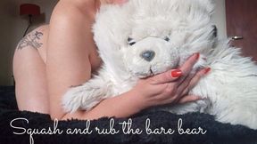 Squash and rub the bare bear