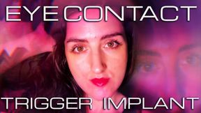 Eye Contact Trigger Implant | Mental Domination