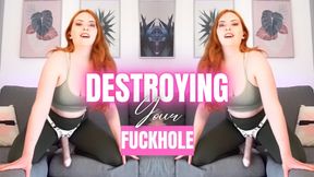 Destroying Your Fuckhole